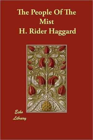 The People of the Mist: A Sketch of His Life and Works de H. Rider Haggard