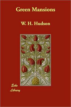 Green Mansions de W H Hudson