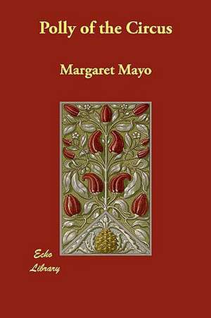 Polly of the Circus de Margaret Mayo