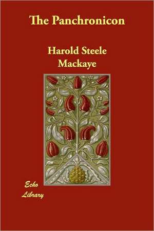 The Panchronicon de Harold Steele Mackaye