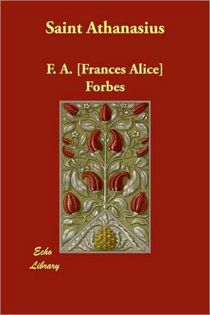 Saint Athanasius de F. A. [Frances Alice] Forbes