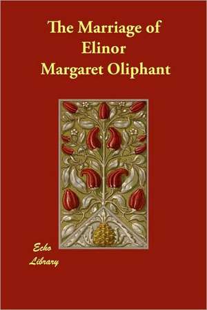 The Marriage of Elinor de Margaret Wilson Oliphant