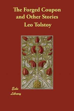 The Forged Coupon and Other Stories de Leo Tolstoy