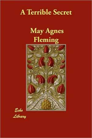 A Terrible Secret de May Agnes Fleming