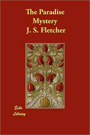 The Paradise Mystery de J. S. Fletcher