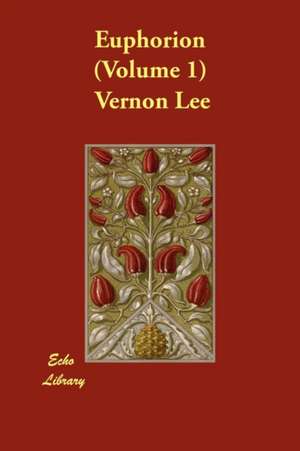 Euphorion (Volume 1) de Vernon Lee