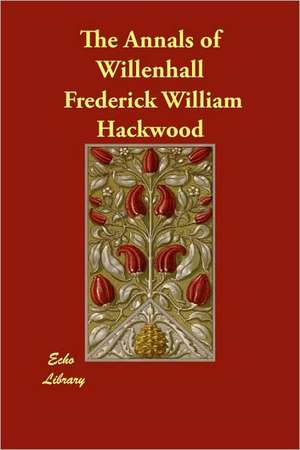 The Annals of Willenhall de Frederick William Hackwood