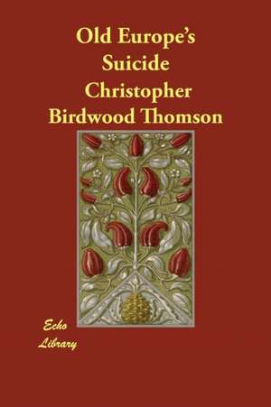 Old Europe's Suicide de Christopher Birdwood Thomson