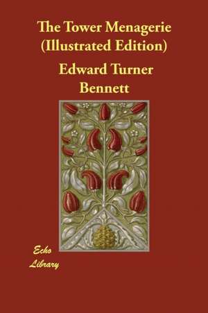 The Tower Menagerie (Illustrated Edition) de Edward Turner Bennett