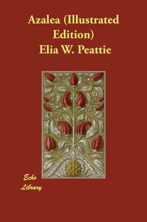 Azalea (Illustrated Edition) de Elia W. Peattie