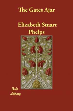 The Gates Ajar de Elizabeth Stuart Phelps