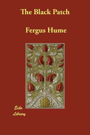 The Black Patch de Fergus Hume