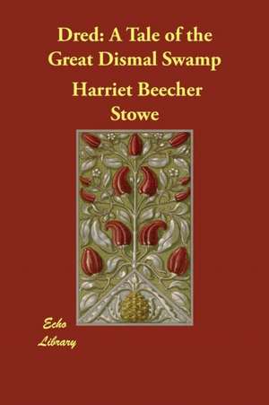 Dred de Harriet Beecher Stowe