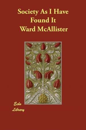 Society As I Have Found It de Ward McAllister