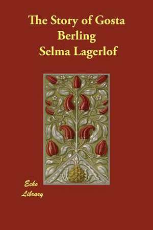 The Story of Gosta Berling de Selma Lagerlo F.