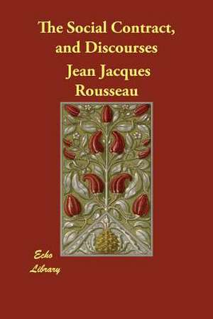 The Social Contract, and Discourses de Jean Jacques Rousseau