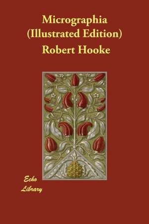 Micrographia (Illustrated Edition) de Robert Hooke