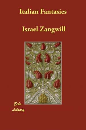 Italian Fantasies de Israel Zangwill