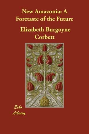 New Amazonia de Elizabeth Burgoyne Corbett