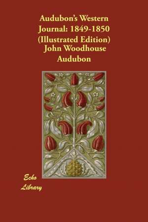 Audubon's Western Journal de John Woodhouse Audubon