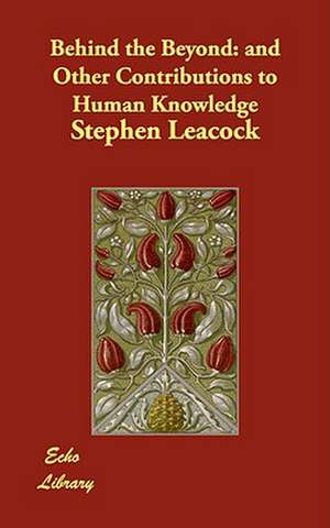 Behind the Beyond de Stephen Leacock