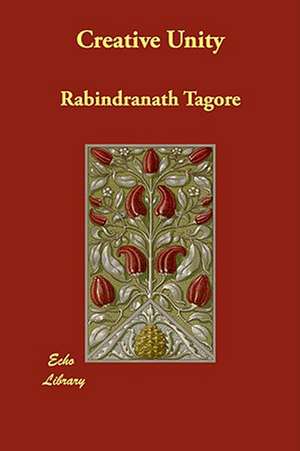 Creative Unity de Rabindranath Tagore