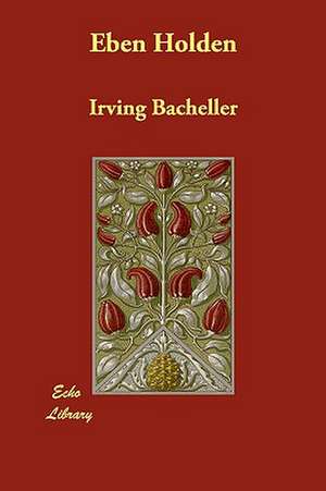 Eben Holden de Irving Bacheller