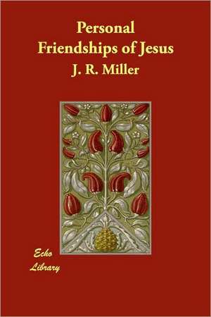 Personal Friendships of Jesus de J. R. Miller