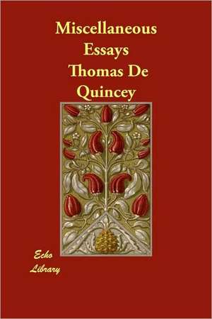 Miscellaneous Essays de Thomas De Quincey