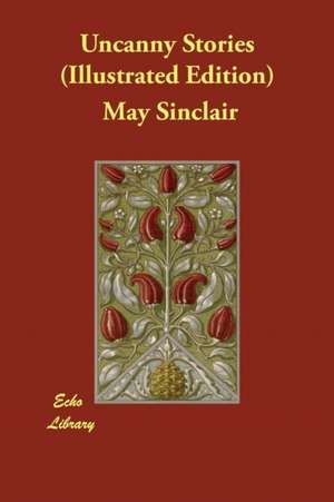 Uncanny Stories (Illustrated Edition) de May Sinclair