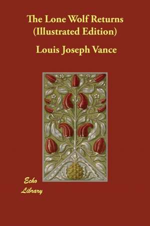 The Lone Wolf Returns (Illustrated Edition) de Louis Joseph Vance