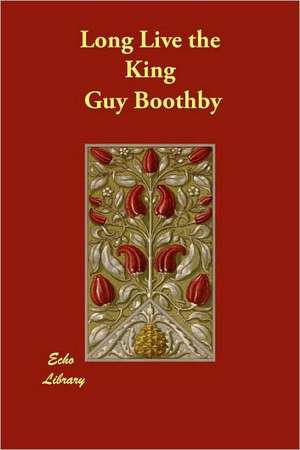 Long Live the King de Guy Boothby