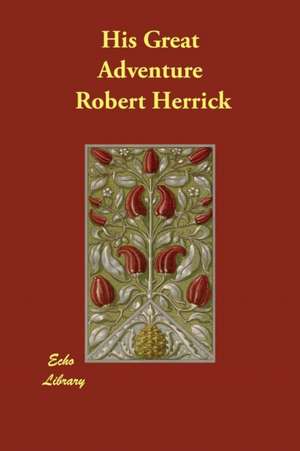 His Great Adventure de Robert Herrick