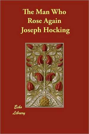 The Man Who Rose Again de Joseph Hocking