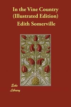 In the Vine Country (Illustrated Edition) de Edith Somerville