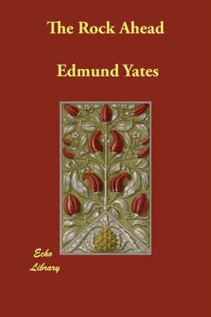 The Rock Ahead de Edmund Yates