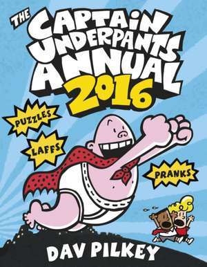 The Captain Underpants Annual 2016 de Dav Pilkey