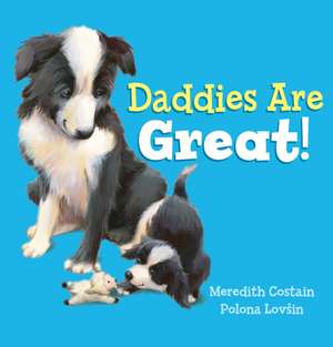 Daddies are Great! de Meredith Costain