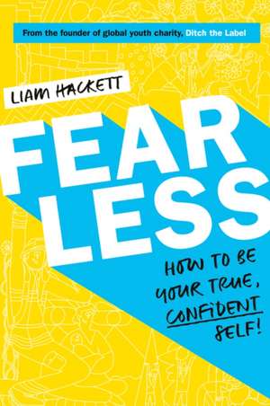 Fearless! How to be your true, confident self de Liam Hackett