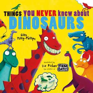 Things You Never Knew About Dinosaurs (NE PB) de Giles Paley-Phillips