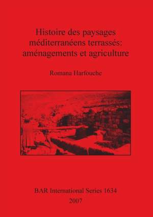 Histoire des paysages méditerranéens terrassés de Romana Harfouche