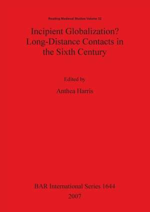 Incipient Globalization? Long-Distance Contacts in the Sixth Century de Anthea Harris