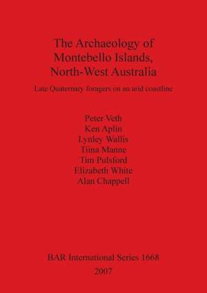 The Archaeology of Montebello Islands, North-West Australia de Peter Veth