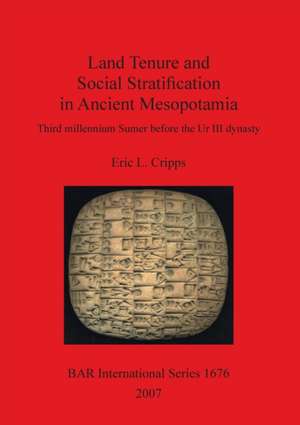 Land Tenure and Social Stratification in Ancient Mesopotamia de Eric L. Cripps