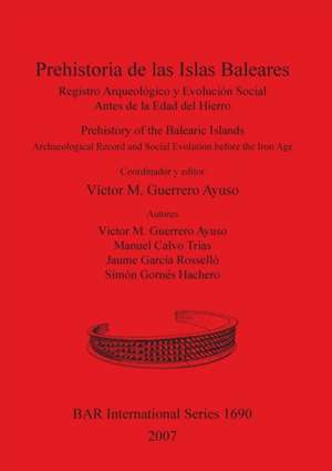 Prehistoria de las Islas Baleares / Prehistory of the Balearic Islands de Víctor M. Guerrero Ayuso