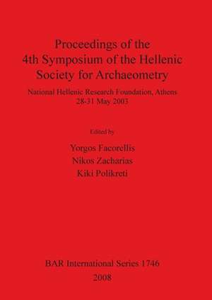 Proceedings of the Fourth Symposium of the Hellenic Society for Archaeometry de Hell Enik E Archaiometrik E Hetaireia