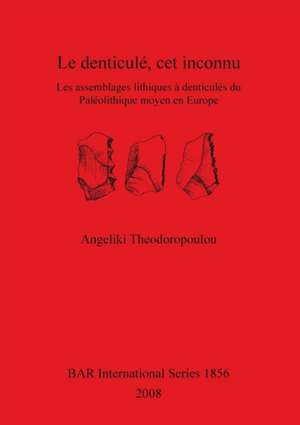 Le denticulé, cet inconnu de Angeliki Theodoropoulou