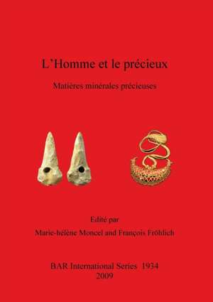 L'Homme Et Le Precieux: Matieres Minerales Precieuses de Marie-Helene Moncel