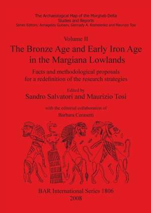 The Bronze Age and Early Iron Age in the Margiana Lowlands de Sandro Salvatori