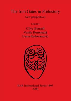 The Iron Gates in Prehistory de Clive Bonsall